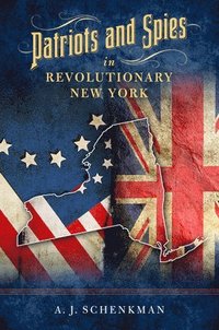 bokomslag Patriots and Spies in Revolutionary New York