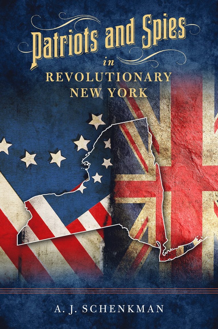 Patriots and Spies in Revolutionary New York 1