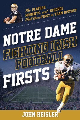 bokomslag Notre Dame Fighting Irish Football Firsts