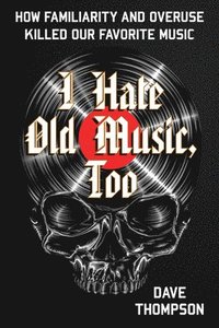 bokomslag I Hate Old Music, Too