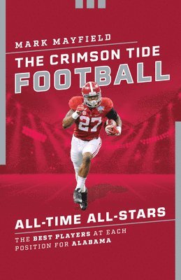 bokomslag The Crimson Tide Football All-Time All-Stars