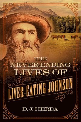 D. J. Herda - Never-Ending Lives of Liver-Eating Johnson, Häftad