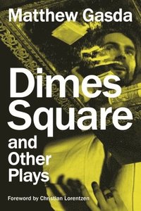 bokomslag Dimes Square and Other Plays