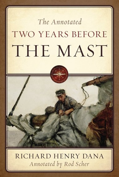 Richard Henry Dana Jr. - Annotated Two Years Before the Mast, Häftad