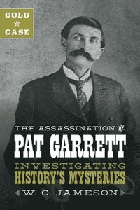 bokomslag Cold Case: The Assassination of Pat Garrett