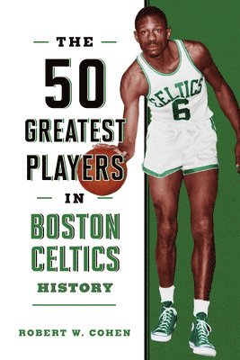 Robert W. Cohen - 50 Greatest Players in Boston Celtics History, Häftad