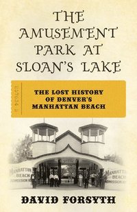 bokomslag The Amusement Park at Sloan's Lake
