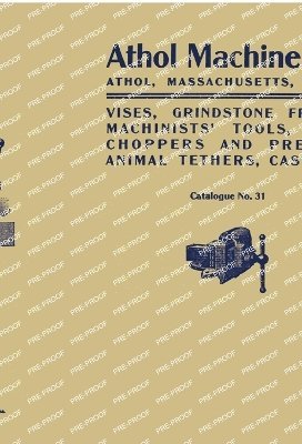 bokomslag Athol Machine Co. Vises, Grindstone Frames, Machinists' Tools, Meat Choppers and Presses, Animal Tethers, Castings