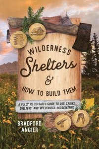 bokomslag Wilderness Shelters and How to Build Them