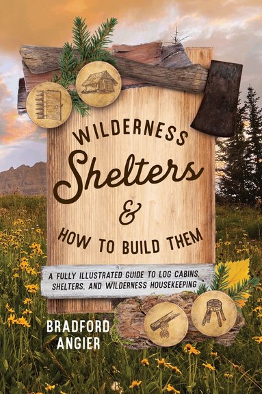 Bradford Angier - Wilderness Shelters and How to Build Them, Häftad