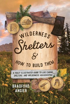 Wilderness Shelters and How to Build Them 1