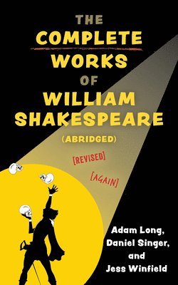Adam Long - Complete Works of William Shakespeare (abridged) [revised] [again], Häftad