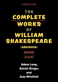 bokomslag The Complete Works of William Shakespeare (abridged) [revised] [again]