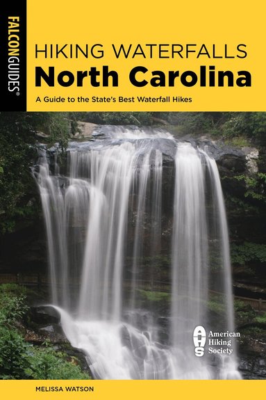 Melissa Watson - Hiking Waterfalls North Carolina: A Guide To The State's Best Waterfall Hikes, Häftad