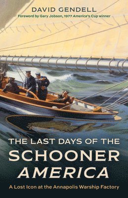 David Gendell - Last Days of the Schooner America, Inbunden
