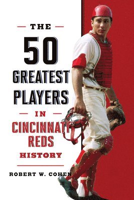 Robert W. Cohen - 50 Greatest Players in Cincinnati Reds History, Häftad