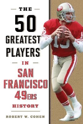 bokomslag The 50 Greatest Players in San Francisco 49ers History