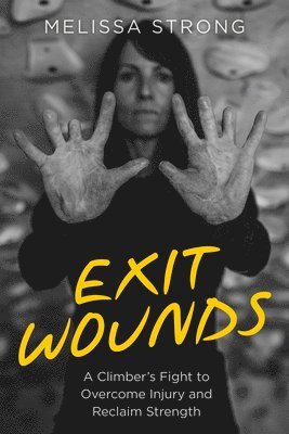 bokomslag Exit Wounds: A Climber's Fight to Overcome Injury and Reclaim Strength