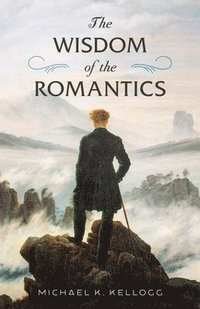 bokomslag Wisdom of the Romantics