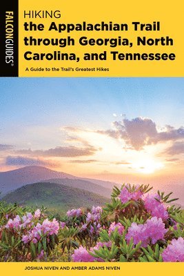 Hiking the Appalachian Trail Through Georgia, North Carolina, and Tennessee: The Mile-By-Mile Guide to 471 Miles of the Southern Region of the Appalac 1