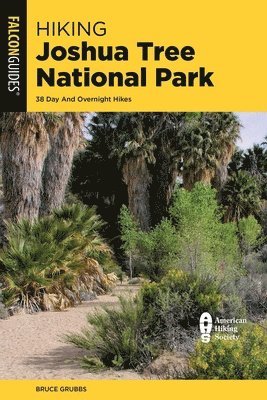 Bruce Grubbs - Hiking Joshua Tree National Park: 38 Day and Overnight Hikes, Häftad