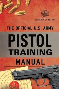 bokomslag Official U.S. Army Pistol Training Manual