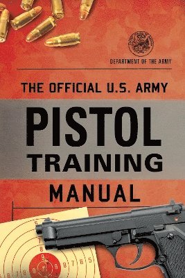 bokomslag Official U.S. Army Pistol Training Manual