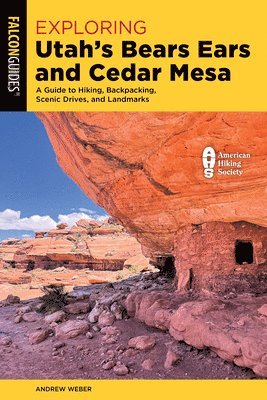 Exploring Utah's Bears Ears and Cedar Mesa: A Guide to Hiking, Backpacking, Scenic Drives, and Landmarks 1