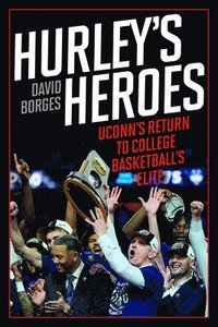 bokomslag Hurley's Heroes: Uconn's Return to College Basketball's Elite