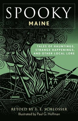 Spooky Maine: Tales of Hauntings, Strange Happenings, and Other Local Lore