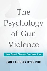 bokomslag The Psychology of Gun Violence