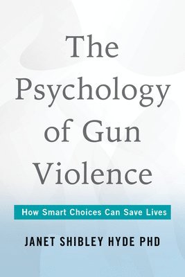 bokomslag The Psychology of Gun Violence