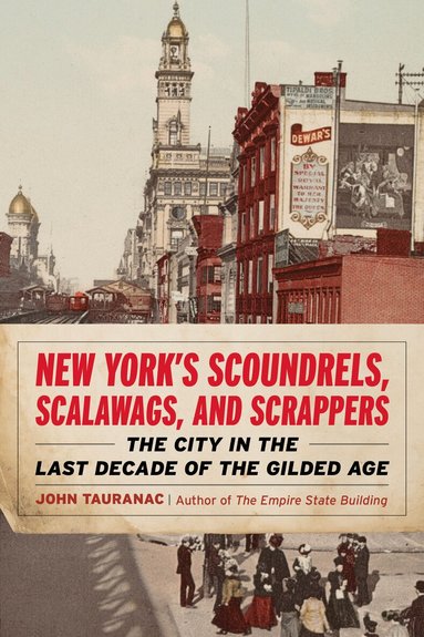 John Tauranac - New York’s Scoundrels, Scalawags, and Scrappers, Häftad
