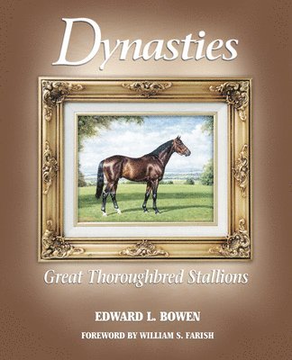 Dynasties: Great Thoroughbred Stallions 1