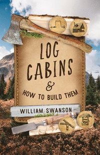 bokomslag Log Cabins and How to Build Them