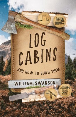 bokomslag Log Cabins and How to Build Them