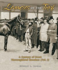 bokomslag Legacies of the Turf: A Century of Great Thoroughbred Breeders V1