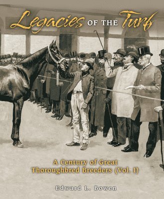 bokomslag Legacies of the Turf: A Century of Great Thoroughbred Breeders