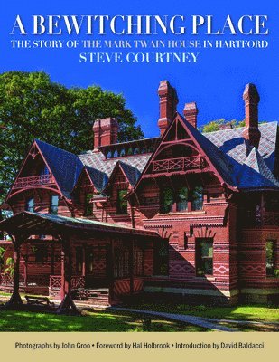 bokomslag A Bewitching Place: The Story of the Mark Twain House in Hartford