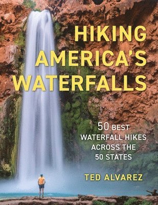 Ted Alvarez - Hiking America's Waterfalls, Häftad
