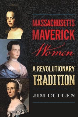 Jim Cullen - Massachusetts Maverick Women, Häftad