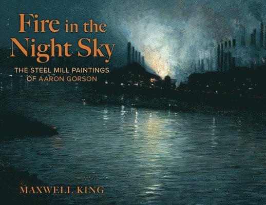 Maxwell King - Fire in the Night Sky, Inbunden