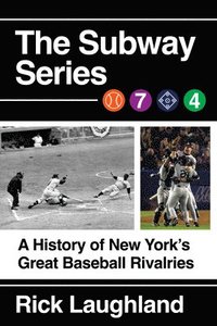 bokomslag The Subway Series: A History of New York's Great Baseball Rivalries