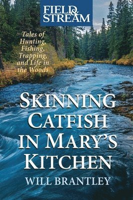 Will Brantley - Skinning Catfish in Mary's Kitchen, Inbunden