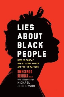 Lies about Black People: How to Combat Racist Stereotypes and Why It Matters