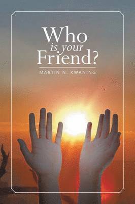 Who Is Your Friend? 1