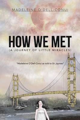Madeleine O'Dell-Conui - How We Met (a Journey of Little Miracles), Häftad