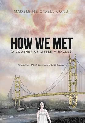 Madeleine O'Dell-Conui - How We Met (a Journey of Little Miracles), Inbunden