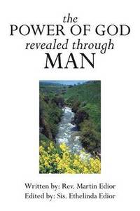 bokomslag The Power of God Revealed Through Man