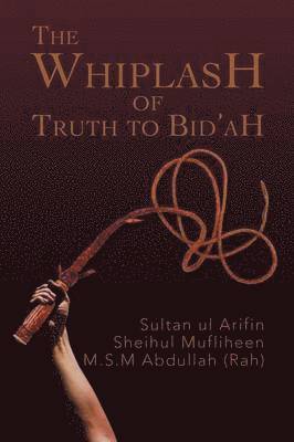 bokomslag The Whiplash of Truth to Bid'ah